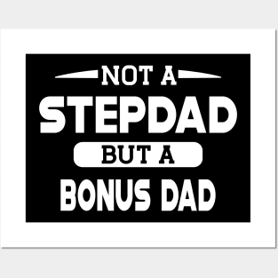 Step Dad - Not a stepdad but a bonus dad Posters and Art